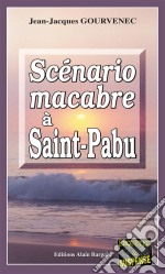 Scénario macabre à Saint-PabuMeurtres en cascade sur les côtes bretonnes. E-book. Formato EPUB ebook