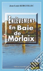 Enlèvement en Baie de MorlaixLes enquêtes du commandant Le Fur - Tome 2. E-book. Formato EPUB ebook