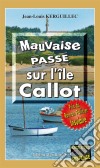 Mauvaise passe sur l'île CallotLes enquêtes du commandant Le Fur - Tome 3. E-book. Formato EPUB ebook di Jean-Louis Kerguillec