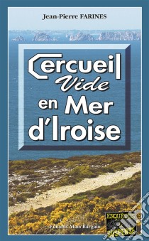 Cercueil vide en Mer d'IroiseTome 4. E-book. Formato EPUB ebook di Jean-Pierre Farines