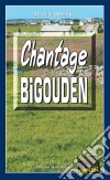 Chantage BigoudenUne intrigue prenante. E-book. Formato EPUB ebook di Marie Vaillant