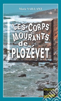 Les Corps mourants de PlozévetMeurtres en série en pays bigouden. E-book. Formato EPUB ebook di Marie Vaillant