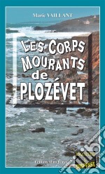 Les Corps mourants de PlozévetMeurtres en série en pays bigouden. E-book. Formato EPUB ebook