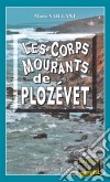 Les Corps mourants de PlozévetMeurtres en série en pays bigouden. E-book. Formato EPUB ebook