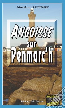 Angoisse sur Penmarc'hUn thriller breton. E-book. Formato EPUB ebook di Martine Le Pensec