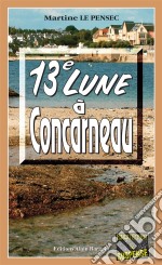 13e Lune à ConcarneauUn polar en Bretagne. E-book. Formato EPUB ebook