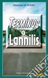 Terminus à LannilisLéa Mattei, gendarme et détective - Tome 1. E-book. Formato EPUB ebook