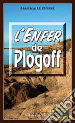 L&apos;Enfer de PlogoffLéa Mattei, gendarme et détective - Tome 2. E-book. Formato EPUB ebook