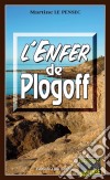 L'Enfer de PlogoffLéa Mattei, gendarme et détective - Tome 2. E-book. Formato EPUB ebook di Martine Le Pensec