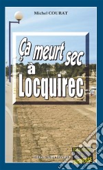 Ça meurt sec à LocquirecLes enquêtes de Laure Saint-Donge  - Tome 1. E-book. Formato EPUB ebook