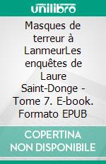 Masques de terreur à LanmeurLes enquêtes de Laure Saint-Donge - Tome 7. E-book. Formato EPUB ebook