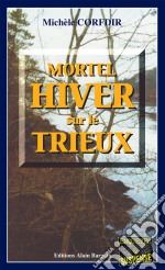 Mortel hiver sur le TrieuxUn thriller au dénouement inattendu. E-book. Formato EPUB ebook