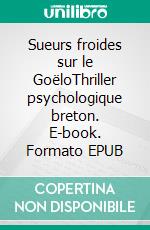 Sueurs froides sur le GoëloThriller psychologique breton. E-book. Formato EPUB ebook di Michèle Corfdir