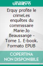 Erquy profite le crimeLes enquêtes du commissaire Marie-Jo Beaussange - Tome 1. E-book. Formato EPUB ebook di Patrick Bent