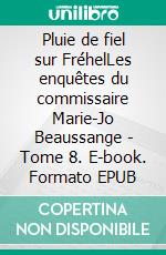 Pluie de fiel sur FréhelLes enquêtes du commissaire Marie-Jo Beaussange - Tome 8. E-book. Formato EPUB ebook