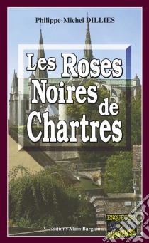 Les Roses noires de ChartresEmma Choomak, en quête d’identité - Tome 4. E-book. Formato EPUB ebook di Philippe-Michel Dillies