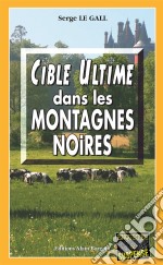 Cible ultime dans les montagnes noiresLes enquêtes du commissaire Landowski - Tome 14. E-book. Formato EPUB