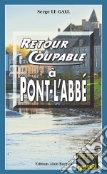 Retour coupable à Pont-l&apos;AbbéLes enquêtes du commissaire Landowski - Tome 17. E-book. Formato EPUB ebook