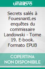 Secrets salés à FouesnantLes enquêtes du commissaire Landowski - Tome 19. E-book. Formato EPUB