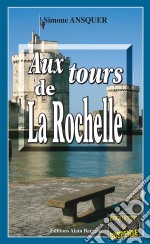 Aux tours de La RochelleEnquête franco-mexicaine. E-book. Formato EPUB ebook