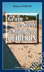 Grain de sable à St-Pierre-QuiberonUn polar au dénouement inattendu. E-book. Formato EPUB ebook