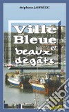 Ville bleue et beaux-dégâtsLes enquêtes de Maxime Moreau - Tome 2. E-book. Formato EPUB ebook