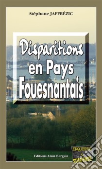 Disparition en Pays FouesnantaisLes enquêtes de Maxime Moreau - Tome 3. E-book. Formato EPUB ebook di Stéphane Jaffrézic