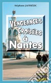 Vengeances croisées à NantesLes enquêtes de Maxime Moreau - Tome 5. E-book. Formato EPUB ebook