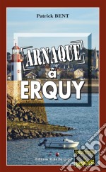 Arnaques à ErquyA la découverte de mystères du passé. E-book. Formato EPUB ebook