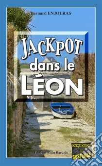 Jackpot dans le LéonLes dossiers secrets du commandant Forisse - Tome 1. E-book. Formato EPUB ebook di Bernard Enjolras