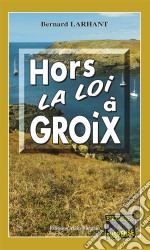 Hors-la-loi à GroixCapitaine Paul Capitaine - Tome 13. E-book. Formato EPUB ebook