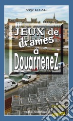 Jeux de drames à DouarnenezLes enquêtes du commissaire Landowski - Tome 21. E-book. Formato EPUB ebook