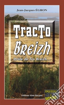 Tracto BreizhLes enquêtes du commandant Rosko - Tome 1. E-book. Formato EPUB ebook di Jean-Jacques Égron