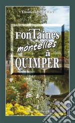 Fontaines mortelles à QuimperLes OPJ Le Métayer et Guillou - Tome 1. E-book. Formato EPUB ebook