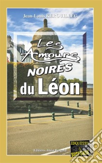 Les Amours noires du LéonLes enquêtes du commandant Le Fur - Tome 4. E-book. Formato EPUB ebook di Jean-Louis Kerguillec