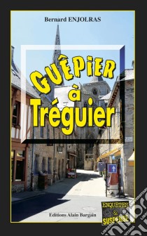 Guêpier à TréguierLes enquêtes de Bernie Andrew - Tome 7. E-book. Formato EPUB ebook di Bernard Enjolras