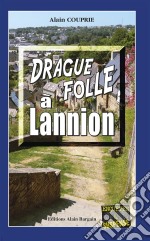 Drague folle à LannionLes enquêtes du commissaire Morand - Tome 4. E-book. Formato EPUB ebook