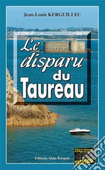 Le Disparu du TaureauLes enquêtes du commandant Le Fur - Tome 5. E-book. Formato EPUB ebook di Jean-Louis Kerguillec