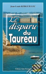 Le Disparu du TaureauLes enquêtes du commandant Le Fur - Tome 5. E-book. Formato EPUB ebook