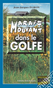 Marais mouvant dans le GolfeLes enquêtes de Gaspard Laine - Tome 1. E-book. Formato EPUB ebook di Jean-Jacques Égron