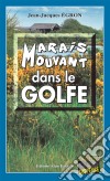Marais mouvant dans le GolfeLes enquêtes de Gaspard Laine - Tome 1. E-book. Formato EPUB ebook