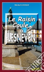 Le raisin coule à LesnevenLes enquêtes de Laure Saint-Donge - Tome 9. E-book. Formato EPUB