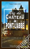 Vie de château à Pont-l'AbbéUn thriller au Pays Bigouden. E-book. Formato EPUB ebook di Marie Vaillant