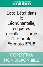 Loto Létal dans le LéonChantelle, enquêtes occultes - Tome 4. E-book. Formato EPUB ebook