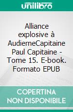 Alliance explosive à AudierneCapitaine Paul Capitaine - Tome 15. E-book. Formato EPUB ebook