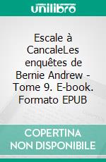 Escale à CancaleLes enquêtes de Bernie Andrew - Tome 9. E-book. Formato EPUB ebook di Bernard Enjolras