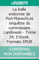 La belle endormie de Port-ManechLes enquêtes du commissaire Landowski - Tome 24. E-book. Formato EPUB