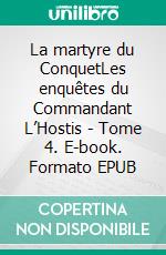 La martyre du ConquetLes enquêtes du Commandant L’Hostis - Tome 4. E-book. Formato EPUB ebook di Gérard Croguennec