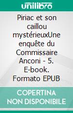 Piriac et son caillou mystérieuxUne enquête du Commissaire Anconi - 5. E-book. Formato EPUB ebook