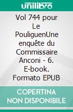 Vol 744 pour Le PouliguenUne enquête du Commissaire Anconi - 6. E-book. Formato EPUB ebook
